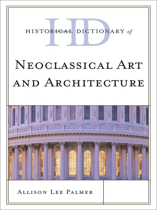 Title details for Historical Dictionary of Neoclassical Art and Architecture by Allison Lee Palmer - Available